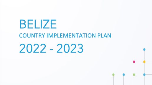 Belize Country Implementation Plan 2022 - 2023